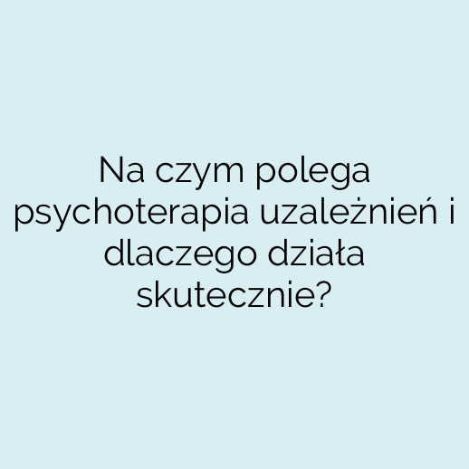 Na czym polega psychoterapia uzależnień i dlaczego działa skutecznie?