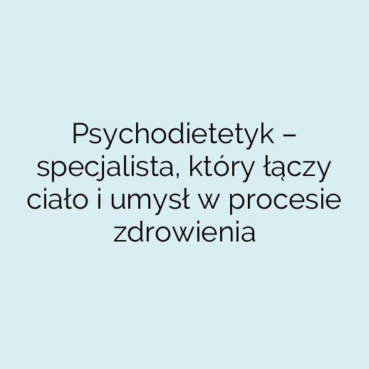 Psychodietetyk – specjalista, który łączy ciało i umysł w procesie zdrowienia