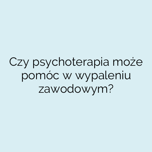 Czy psychoterapia może pomóc w wypaleniu zawodowym?