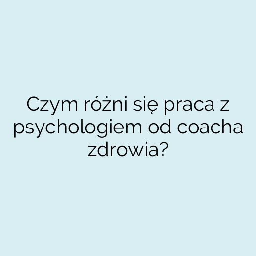 Czym różni się praca z psychologiem od coacha zdrowia?