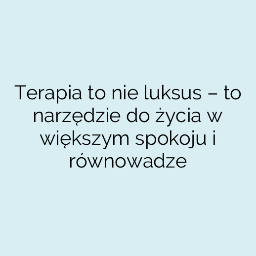 Terapia to nie luksus – to narzędzie do życia w większym spokoju i równowadze
